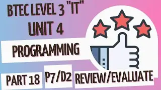 BTEC Уровень 3 ИТ - Модуль 4 - Программирование - Часть 18 - B&C - P7/D2 (ПОВТОРЕНИЕ И ОЦЕНКА ПРОГРАММЫ)