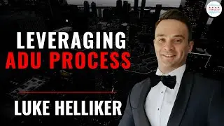 Luke Helliker Leverages The ADU Process & Learns Many Lessons