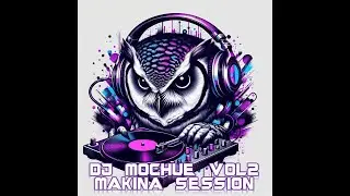 Dj MOCHUE MAKINA SESSION VOL2