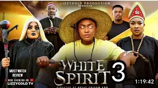 WHITE SPIRIT 3 - LIZZY GOLD ONUWAJE , 2025 LATEST NIGERIAN NOLLYWOOD MOVIE REVIEW 