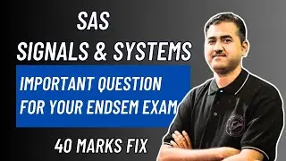 Signals & Systems | Important Questions For Your Endsem Exam | 40 Marks Fix