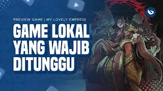 BAWA BANYAK PENINGKATAN DI SERI TERAKHIRNYA | Preview Game My Lovely Empress