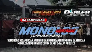 DJ BANTENGAN PUTRO GANAS MANIA‼️( MONOLOG PAMUNGKAS ) BY DJ ALFA PROJECT