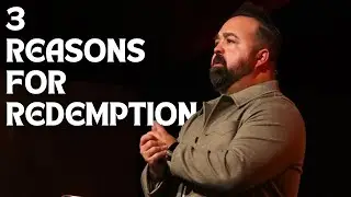 3 Reasons For Redemption