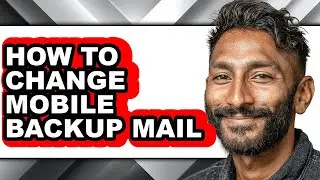 How to Change Mobile Backup Mail - Easy Guide