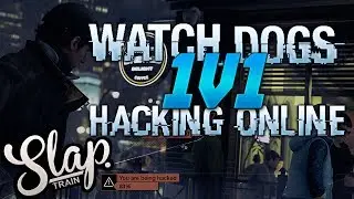 Watch Dogs 1v1 Hacking | SLAPTrain