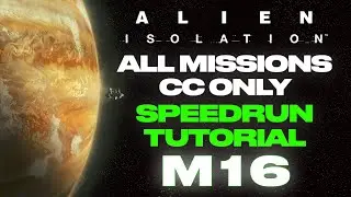 Alien: Isolation Speedrun Tutorial! - All Missions CC Only - M16