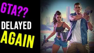 GTA6 Delayed...AGAIN Is It Worth the Wait?  - Why the Delay? Are The Fans Happy? - That Game Place