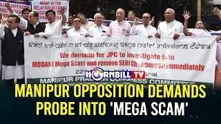 MANIPUR OPPOSITION DEMANDS PROBE INTO 'MEGA SCAM'