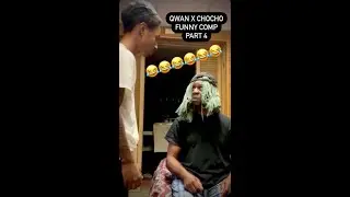 Qwan x ChoCho Funny Comp Part 4