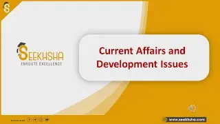 L 25- Current Affairs and Development Issues #apfc #upscepfo #upscapfc @SEEKHSHA