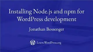 Installing Node.js and npm for local WordPress development