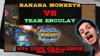 Banana Monkeys vs Team Enculay - 4on4 Ugri Challenge - Semi Finals - Warcraft 3