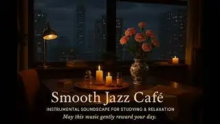 Smooth Jazz R&B Cafe Vol1｜夜カフェピアノ&times;ソウルBGM (Relax/Work/Study)