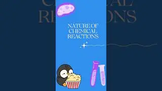 Nature of Chemical Reactions | Chemistry | Science