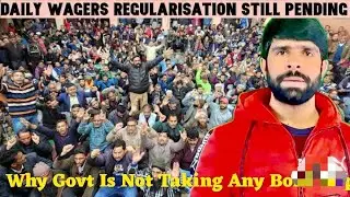 Regularisation of Daily Wagers Of Jammu Kashmir || Still Pending || How Much Wait 
