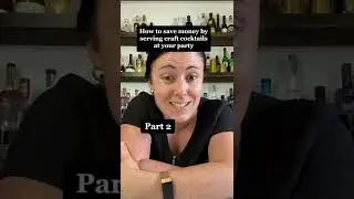 How To Save Money Serving Craft Cocktails At Your Party Pt. 2