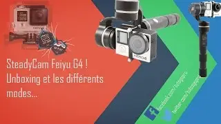 SteadyCam Feiyu G4, unboxing et les différents modes !