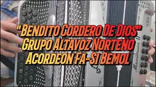 Bendito Cordero De Dios-Grupo Altavoz Norteno-Acordeon Fa-Si Bemol