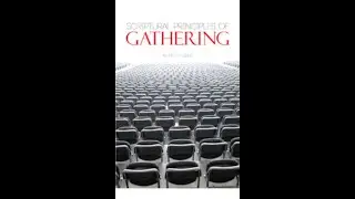 Scriptural Principles of Gathering, by Alfred P  Gibbs