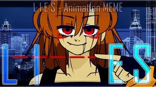 L I E S - Animation Meme [trigger warning]