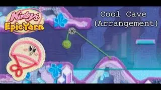 Cool Cave (Arrangement) || Kirby's Epic Yarn