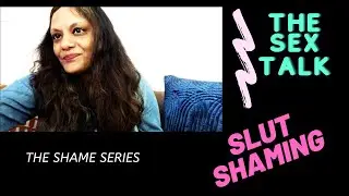 HAVE YOU BEEN CALLED SEXUALLY PROMISCUOUS? (Slut Shaming is bullying) | The Sex Talk with Mou
