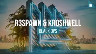 R3SPAWN & Kroshwell - Black Ops