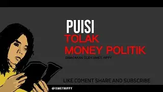 Puisi - Tolak Money Politik - Dibacakan oleh Ismet Hippy