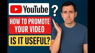 Как вы продвигаете свое видео на YouTube и насколько это полезно?