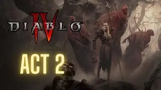 DIABLO 4 Gameplay Walkthrough Act 2 - No Commentary