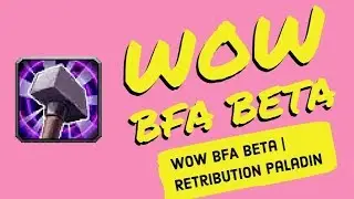 WoW BfA Beta | Retribution Paladin | A True Support DPS?
