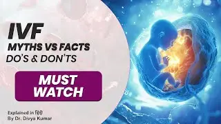 IVF Myths & Facts | What to Do & Avoid During IVF | Dr. Divya Kumar