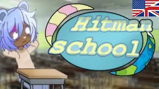 Hitman School - Gacha Series made by @Gerita_CH SUB ENG