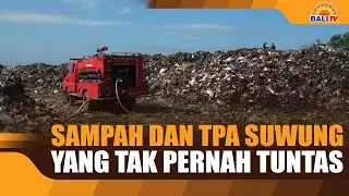 SAMPAH DAN TPA SUWUNG YANG TAK PERNAH TUNTAS
