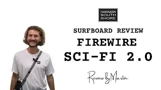 Firewire Sci-Fi 2.0 Surfboard Review by Martin