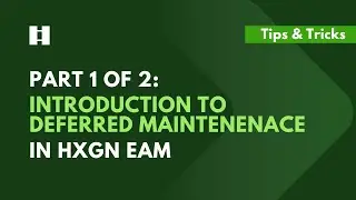 Part 1 of 2: Introduction to Deferred Maintenance in HxGN EAM | DigitalThinker Inc.