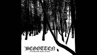 Begotten - If All You Have Known Is Winter (Full Album)