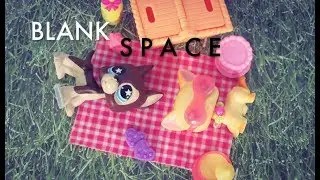 LPS: Blank Space {Music Video}