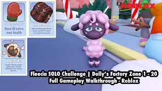 Fleecia SOLO Challenge | Dolly&rsquo;s Factory Zone 1 - 20 Full Gameplay Walkthrough - Roblox