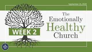 The Emotionally Healthy Church | Week 2