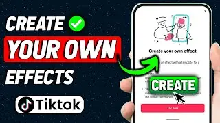 How to Create Your Own Effects on TikTok 2025 | TikTok Effect House (2025 New Method)