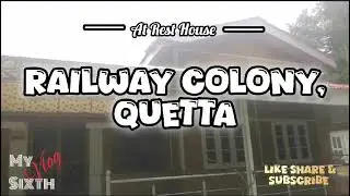 At rest House || Railway colony || Quetta || Balouchistan || Pakistan || Blog || Travel