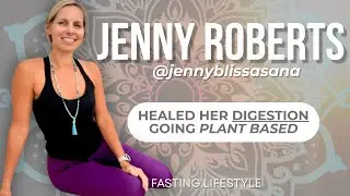 Yogini CURED Digestive Issues Going PLANT BASED: Jenny Roberts FLP#20