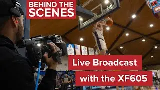 Behind the Scenes -  Live Broadcast with the Canon XF605