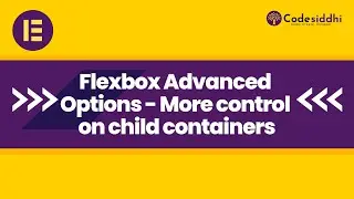 Flexbox advanced options and more control on child containers - Elementor container Update 2024