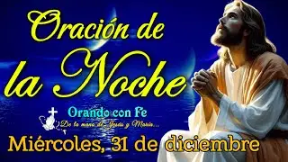 ORACIÓN DE LA NOCHE 🌙✨ | Miércoles 31 de diciembre 2025.