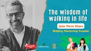 The wisdom of walking in life - Our interview with Joao Perre Viana, founder of Walking Mentorship