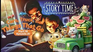Storytime Eighty One - Cars and Trucks and Things that Go - PART 19 (Reading a Children's Book)