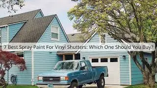 7 Best Spray Paint For Vinyl Shutters Which One Should You Buy